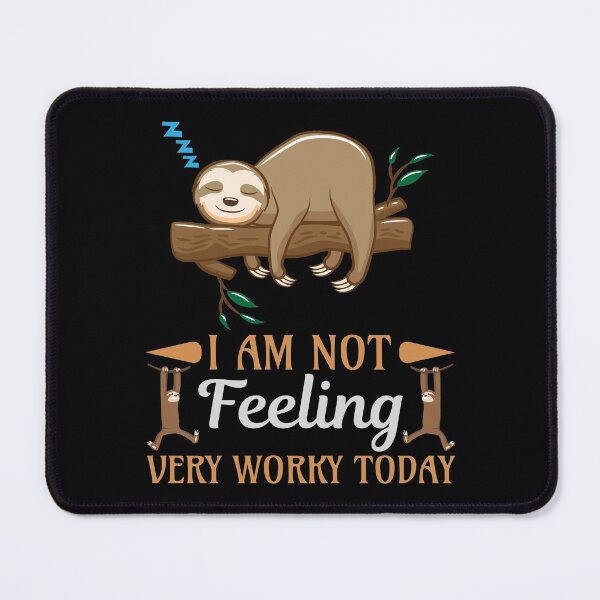 Item preview, Sloth I am Not feeling verry Worky today designed and sold by der-faun.