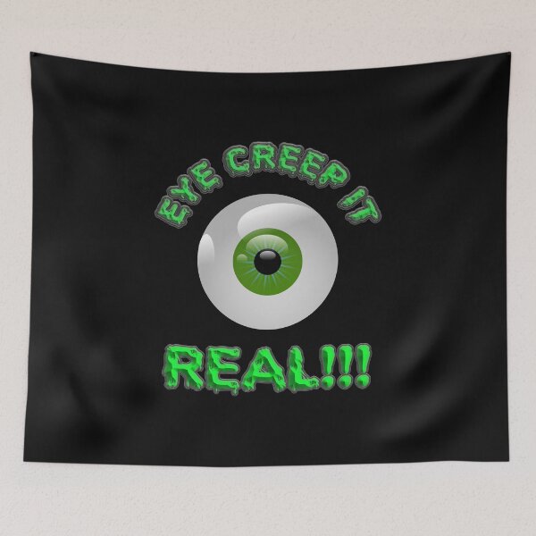 Item preview, Creep It Real, Eye Creep It Real, Halloween, Scary, skull, haunted, horror, spook, howl, scream, party, October, dead, coffin, creepy, designed and sold by bimmer325.