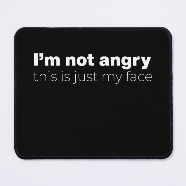 Item preview, i'm not angry this is just my face - By Asdev designed and sold by asdev.