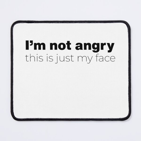 Item preview, i'm not angry this is just my face - By Asdev designed and sold by asdev.