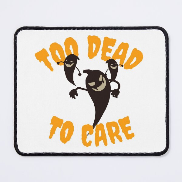 Item preview, TOO DEAD TO CARE. October 31st 2021 designed and sold by AlfaEcho.
