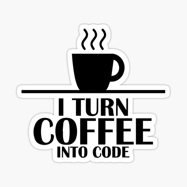 Item preview, I turn coffee into code designed and sold by DutchArt.