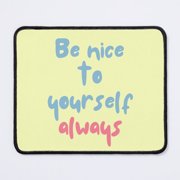 Item preview, Be nice to yourself always designed and sold by Boleirov.