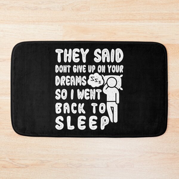 Item preview, They Said Dont Give Up On Your Dreams Back To Sleep, funny design designed and sold by MoSaid.