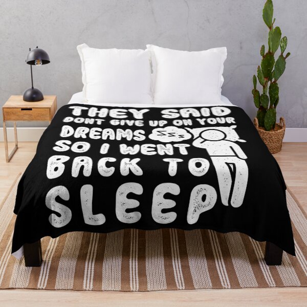 Item preview, They Said Dont Give Up On Your Dreams Back To Sleep, funny design designed and sold by MoSaid.