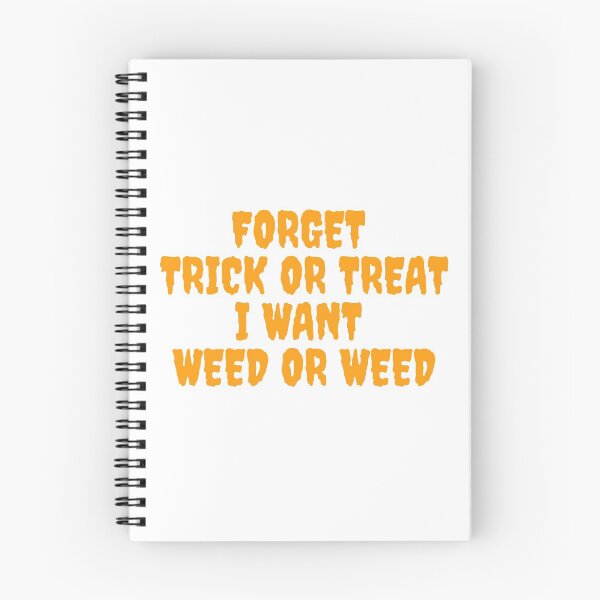 Item preview, FORGET TRICK OR TREAT I WANT WEED October 31st 2021 designed and sold by AlfaEcho.