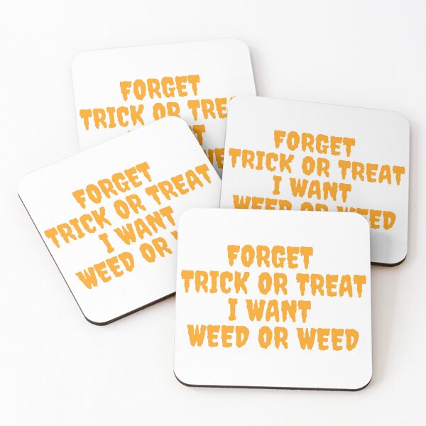 Item preview, FORGET TRICK OR TREAT I WANT WEED October 31st 2021 designed and sold by AlfaEcho.