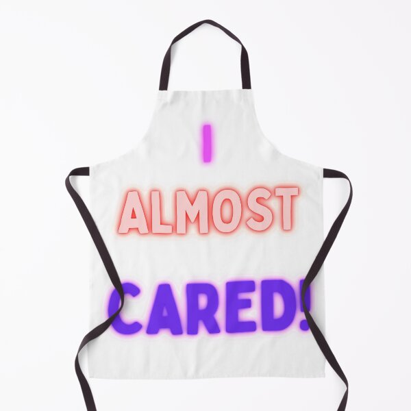 Item preview, I almost cared! designed and sold by DREAMW0RKS.