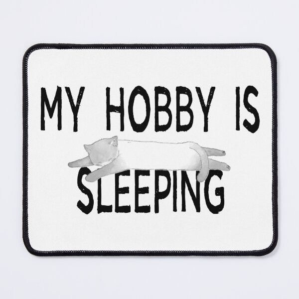 Item preview, My Hobby Is Sleeping designed and sold by Martini-Four.