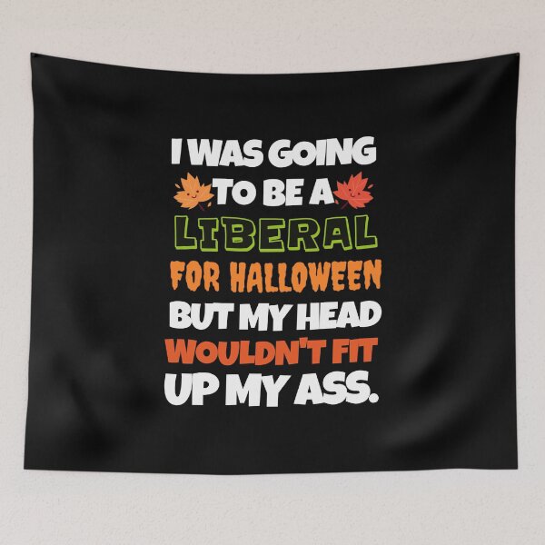 Item preview, I Was Going To Be A Liberal For Halloween But My Head Funny designed and sold by Neggan.