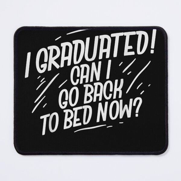 Item preview, Funny Graduation Graduated Can I Go Back To Bed designed and sold by JaydanshiTka.