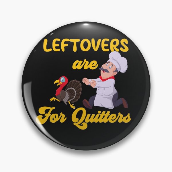 Item preview, Funny Leftovers Are For Quitters | Chef Chasing Turkey humorous  designed and sold by HarlemsGee.