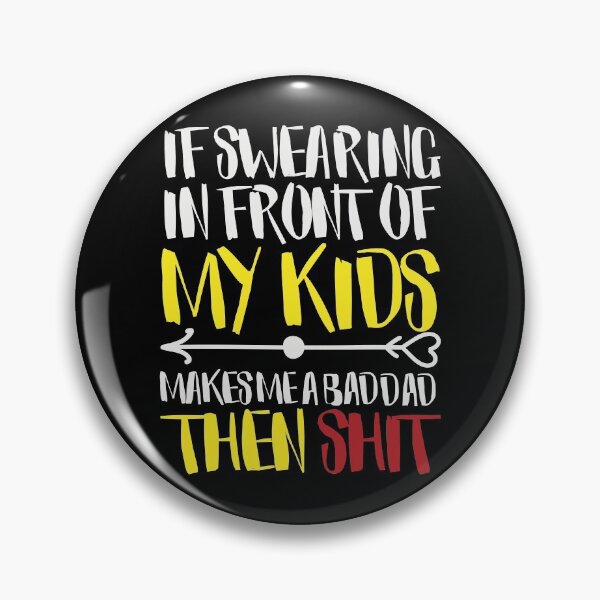 Item preview, If Swearing in Front of My Kids Makes Me a Bad Dad Then Shit - Funny Dad Joke Tee Design for Dads On Fathers Day designed and sold by Prince - Bestseller ★★★★★.
