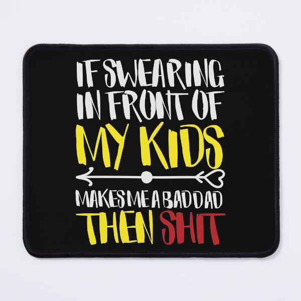 Item preview, If Swearing in Front of My Kids Makes Me a Bad Dad Then Shit - Funny Dad Joke Tee Design for Dads On Fathers Day designed and sold by Prince - Bestseller ★★★★★.