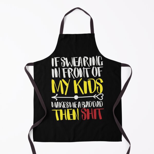 Item preview, If Swearing in Front of My Kids Makes Me a Bad Dad Then Shit - Funny Dad Joke Tee Design for Dads On Fathers Day designed and sold by Prince - Bestseller ★★★★★.