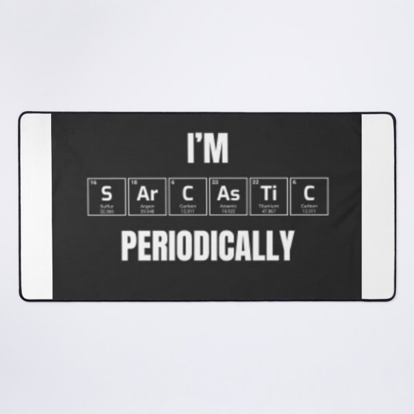 Item preview, I'm Sarcastic Periodically designed and sold by gameshowfan2001.