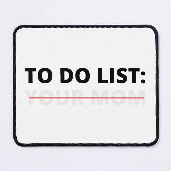 Item preview, To Do List Your Mom - Sarcasm Funny Saying designed and sold by cimibaka25.