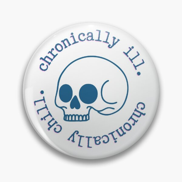 Item preview, Chronically ill.  Chronically chill.   designed and sold by starling-seeker.