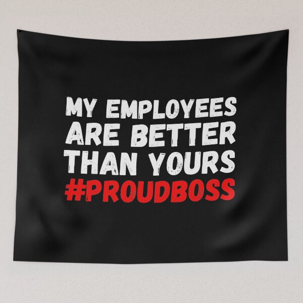 Item preview,  My employees are better than yours proudboss designed and sold by paulocampos.