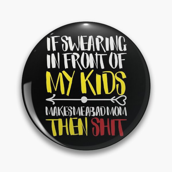 Item preview, If Swearing in Front of My Kids Makes Me a Bad Mom Then Shit - Funny Mom Joke Tee Design for Mom and for Mothers Day  designed and sold by Prince - Bestseller ★★★★★.