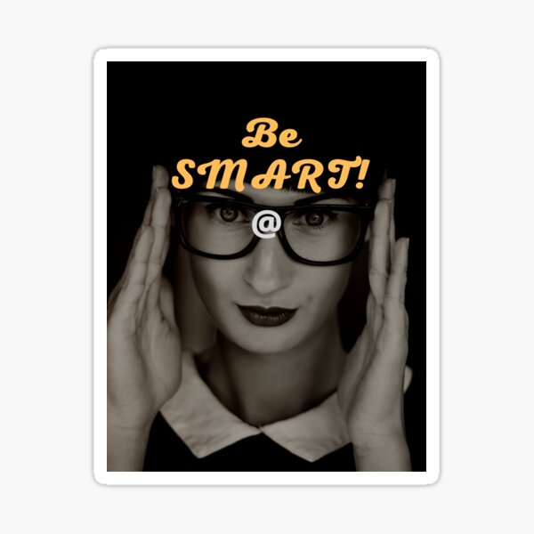 "Be SMART" Sticker by AYaTch | Redbubble