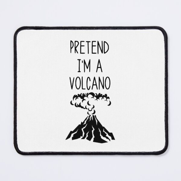 Item preview, volcano funny sarcastic saying offended Pretend I'm a volcano Meme Gift for Best Friend boyfriend girlfriend designed and sold by joygift369.