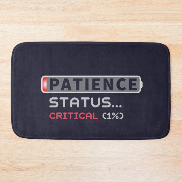 Item preview,  Patience One Percent Critical Status - Funny Impatient Mood Sign designed and sold by ViewerEqualsPhoton.