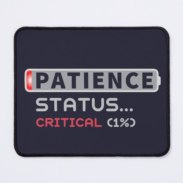 Item preview,  Patience One Percent Critical Status - Funny Impatient Mood Sign designed and sold by ViewerEqualsPhoton.