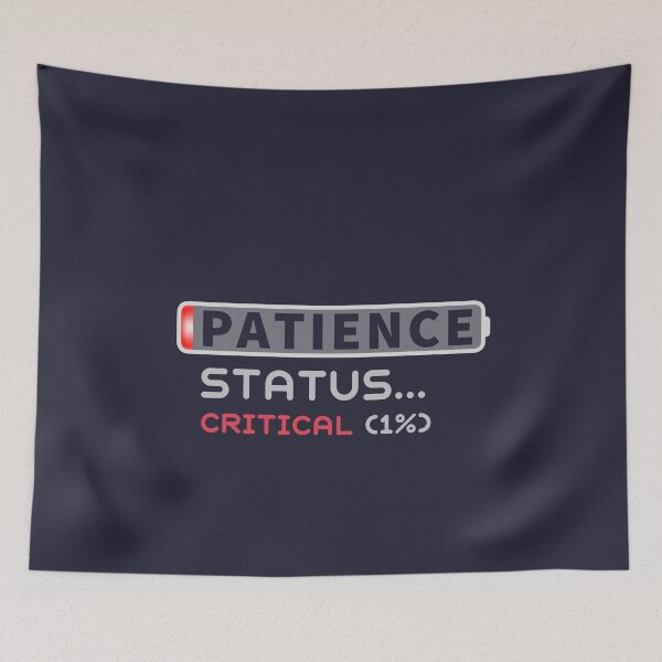 Item preview,  Patience One Percent Critical Status - Funny Impatient Mood Sign designed and sold by ViewerEqualsPhoton.