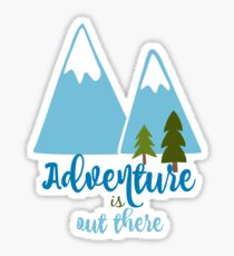 Adventure is Out There Sticker