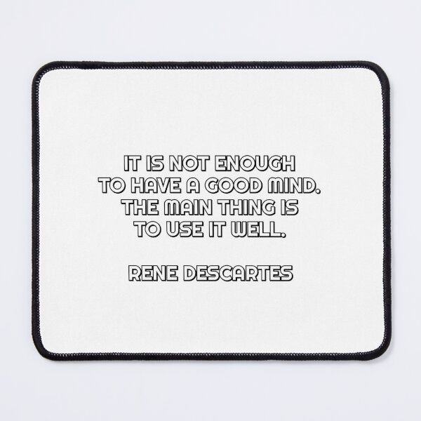 Item preview, It is not enough to have a good mind - The main thing is to use it well - Rene Descartes quote designed and sold by Inspirationmotivation.
