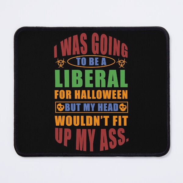 Item preview, I Was Going To Be A Liberal For Halloween But My Head Funny designed and sold by Neggan.