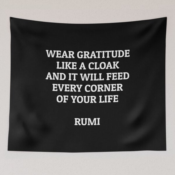 Item preview, Rumi Quotes - Wear gratitude like a cloak and it will feed every corner of your life   designed and sold by Inspirationmotivation.