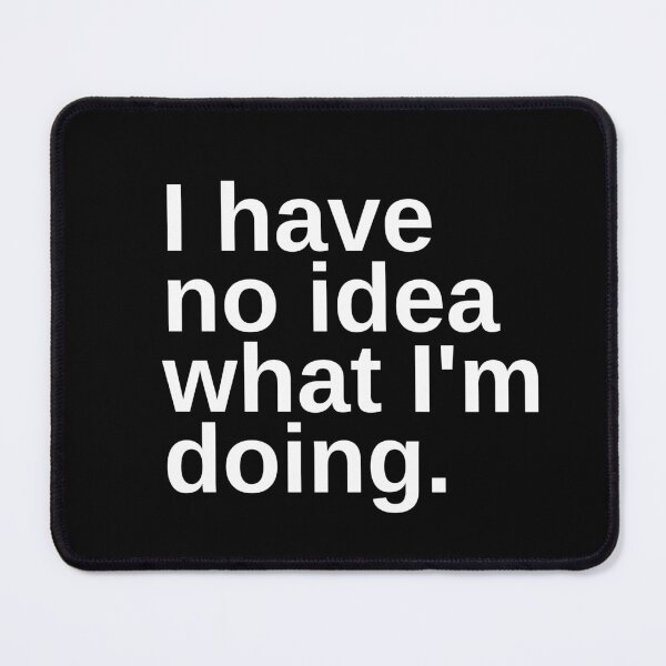 Item preview, I have no idea what I'm doing designed and sold by KarolinaPaz.