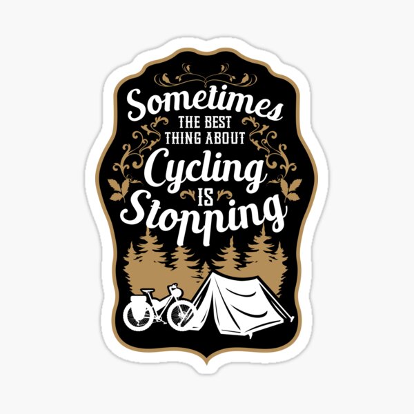 The Best Thing About Cycling Bikepacking Adventure Sticker For Sale The Best Thing About Cycling Bikepacking Adventure Sticker For Sale
