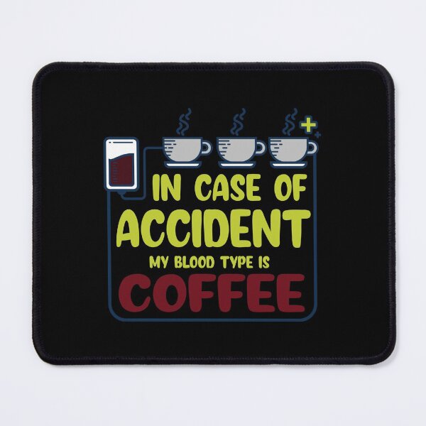 Item preview, In Case of Accident My Blood Type is Coffee designed and sold by ComfyRebel.