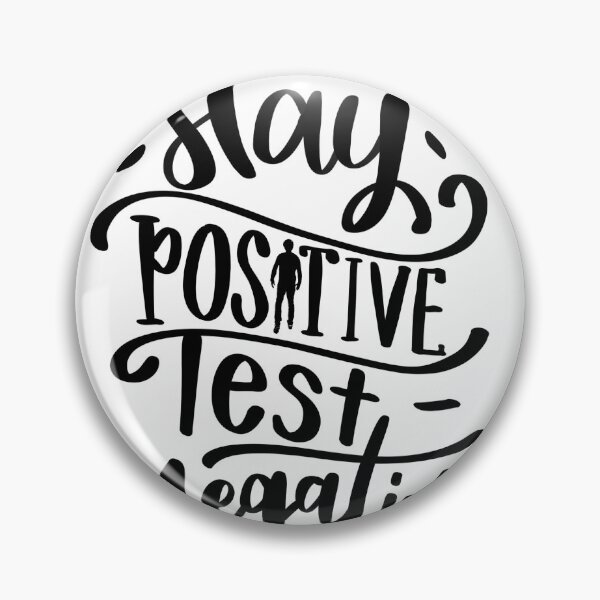 Item preview, Stay Positive Test Negative designed and sold by mindlessdoodles.