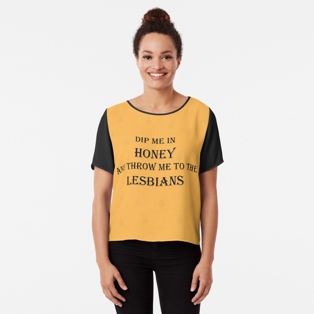 Dip Me In Honey And Throw Me To The Lesbians (Drops)