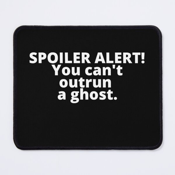 Item preview, SPOILER ALERT, you can't outrun a ghost. Halloween quotes Costume designed and sold by Tiredmenphilo.