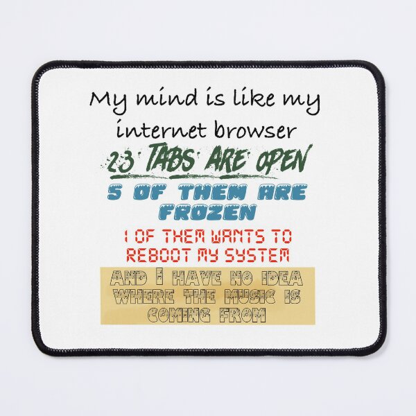 Item preview, My mind is like my internet browser Black Text designed and sold by Black-Orc.