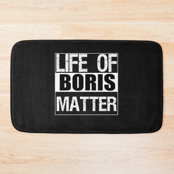 Item preview, Life of Boris Matter - Funny Life of Boris Quote designed and sold by EricKleins.