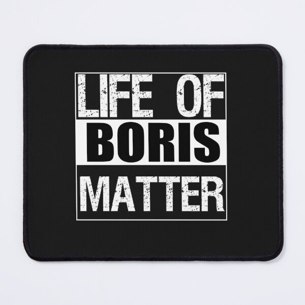 Item preview, Life of Boris Matter - Funny Life of Boris Quote designed and sold by EricKleins.
