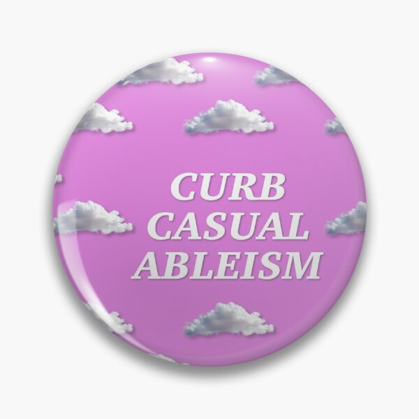 Item preview, Curb Casual Ableism - Disability Rights designed and sold by Picket Club.