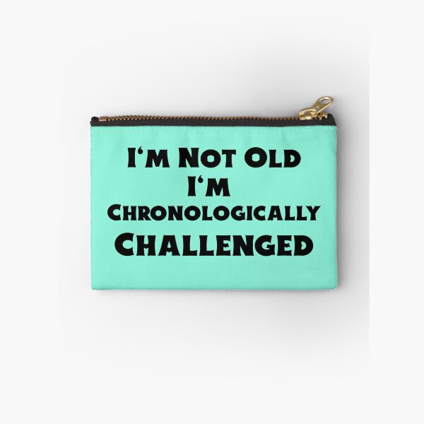 Item preview, I'm Not Old I'm Chronologically Challenged designed and sold by BubbaCool.