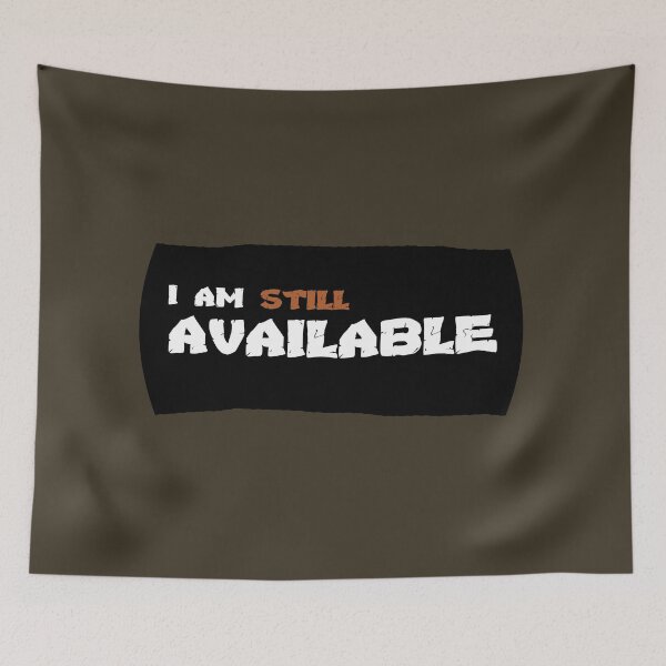 Item preview, I am Still Available - Flirting & Teasing designed and sold by Tatzki-Design.