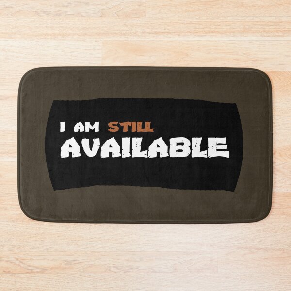 Item preview, I am Still Available - Flirting & Teasing designed and sold by Tatzki-Design.