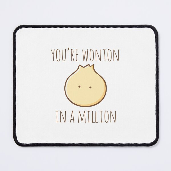 Item preview, You're Wonton In A Million designed and sold by myndfart.