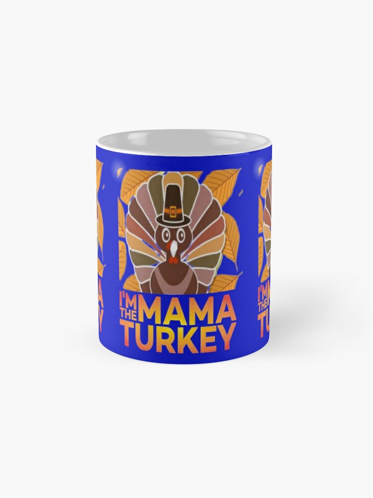 Discover I'm the Mama Turkey Funny Thanksgiving Mug