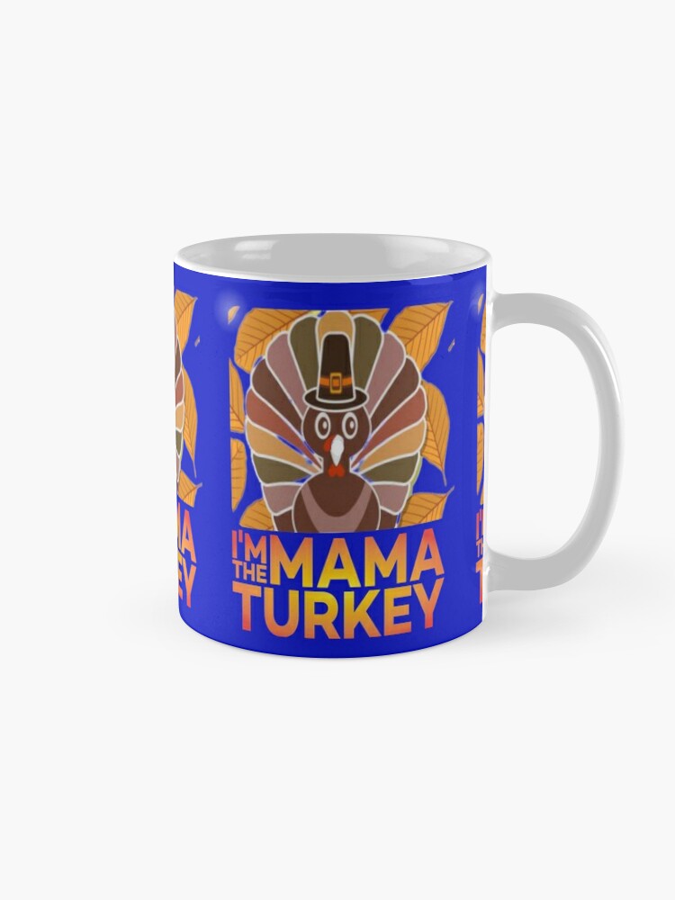 Disover I'm the Mama Turkey Funny Thanksgiving Mug