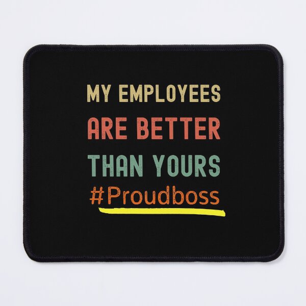Item preview, My Employee Are Better Than Yours, #proudboss designed and sold by GulQari.